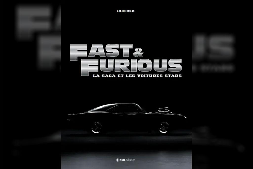 Fast & Furious : un livre sur la saga et les voitures stars du film Fast & Furious : un livre sur la saga et les voitures stars du film