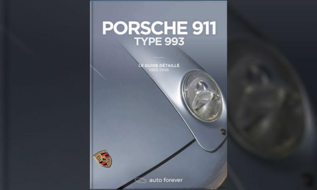 Porsche 911 type 993 : le guide détaillé (Livre) Porsche 911 type 993 : le guide détaillé (Livre)